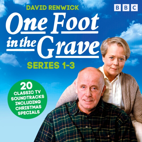 Book cover of One Foot in the Grave: Series 1-3 by David Renwick