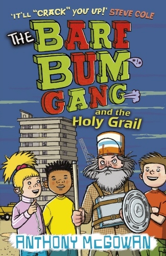 Book cover of The Bare Bum Gang and the Holy Grail by Anthony McGowan