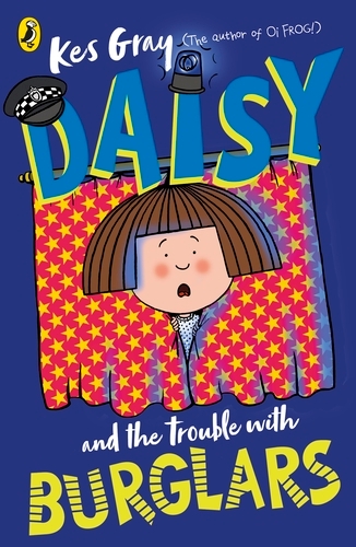 Book cover of Daisy and the Trouble with Burglars by Kes Gray