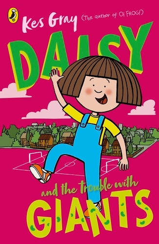 Book cover of Daisy and the Trouble with Giants by Kes Gray