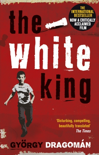 Book cover of The White King by Gyorgy Dragoman