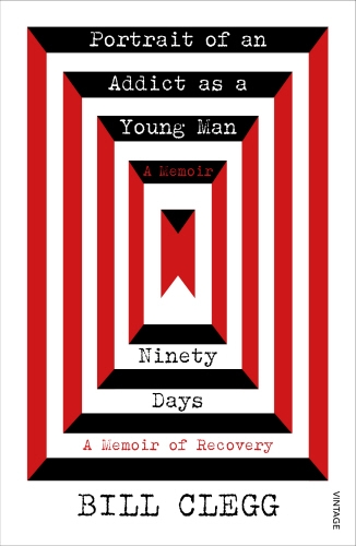 Book cover of Portrait of an Addict as a Young Man and Ninety Days by Bill Clegg