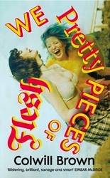 Book cover of We Pretty Pieces of Flesh by Colwill Brown