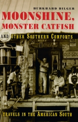 Book cover of Moonshine, Monster Catfish And Other Southern Comforts by Burkhard Bilger