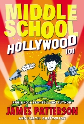 Book cover of Middle School: Hollywood 101 by James Patterson
