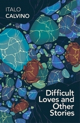 Book cover of Difficult Loves and Other Stories by Italo Calvino