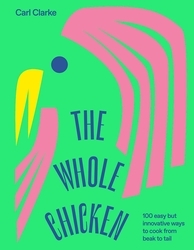 Book cover of The Whole Chicken by Carl Clarke