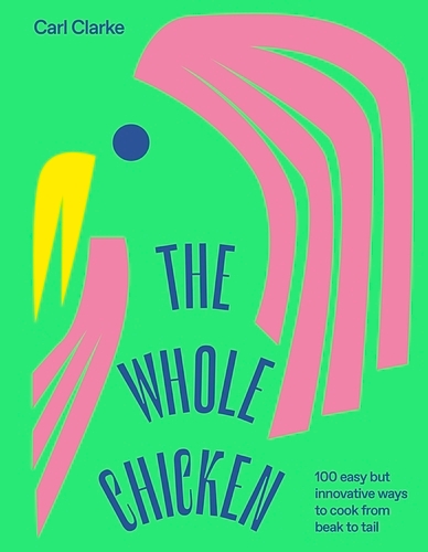 Book cover of The Whole Chicken by Carl Clarke