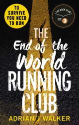 Book cover of The End of the World Running Club by Adrian J. Walker