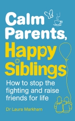 Book cover of Calm Parents, Happy Siblings by Dr. Laura Markham