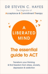 Book cover of A Liberated Mind by Steven Hayes