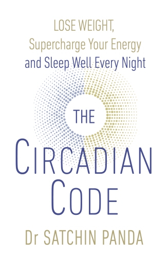 Book cover of The Circadian Code by Dr Satchin Panda