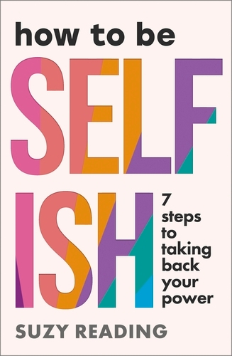 Book cover of How to Be Selfish by Suzy Reading