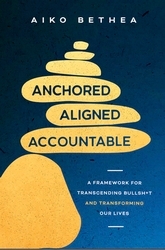Book cover of Anchored, Aligned, Accountable by Aiko Bethea