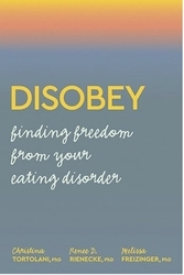 Book cover of Disobey Your Eating Disorder by Christina Tortolani, Renee D. Rienecke, Melissa Freizinger