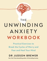 Book cover of The Unwinding Anxiety Workbook by Judson Brewer
