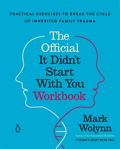 Book cover of It Didn't Start With You Workbook by Mark Wolynn