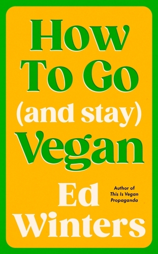 Book cover of How to Go (and Stay) Vegan by Ed Winters