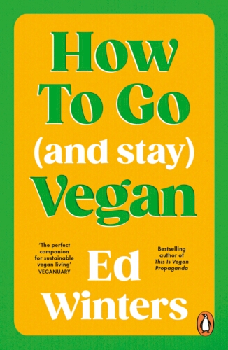 Book cover of How to Go (and Stay) Vegan by Ed Winters