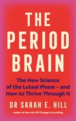 Book cover of The Period Brain by Dr Sarah Hill