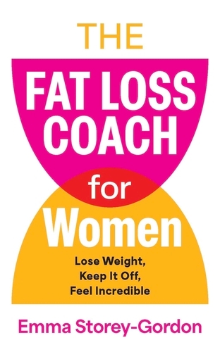 Book cover of The Fat Loss Coach For Women by Emma Storey Gordon