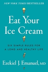 Book cover of Eat Your Ice Cream by Ezekiel J. Emanuel