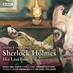 Book cover of Sherlock Holmes: His Last Bow by Arthur Conan Doyle, Bert Coules