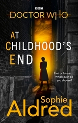 Book cover of Doctor Who: At Childhood’s End by Sophie Aldred