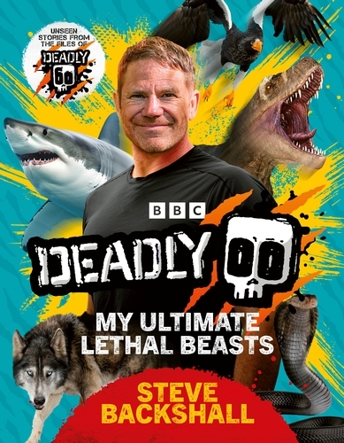 Book cover of Deadly! by Steve Backshall