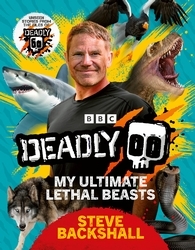 Book cover of Deadly! by Steve Backshall