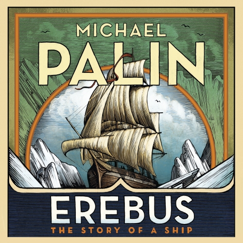 Book cover of Erebus: The Story of a Ship by Michael Palin