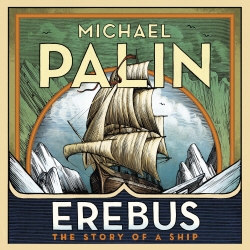 Book cover of Erebus: The Story of a Ship by Michael Palin