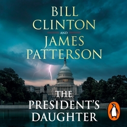 Book cover of The President’s Daughter by President Bill Clinton, James Patterson