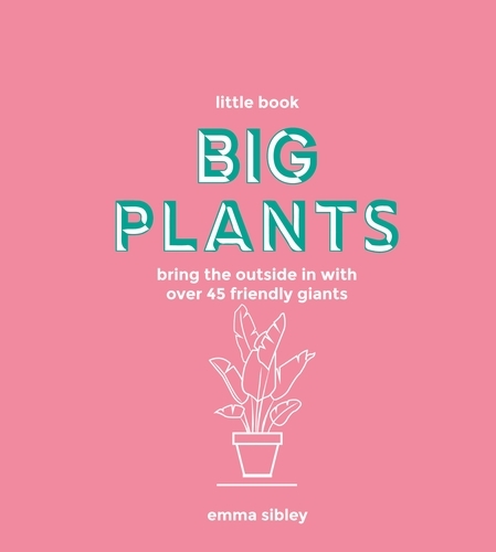 Book cover of Little Book, Big Plants by Emma Sibley