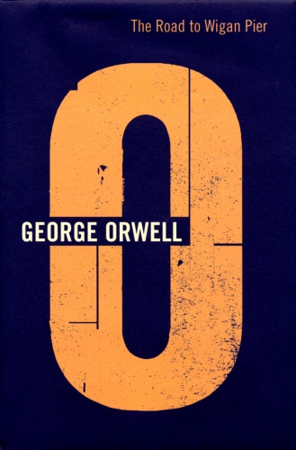 Book cover of Road To Wigan Pier by George Orwell