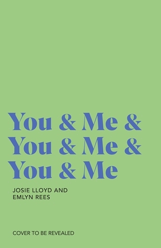Book cover of You & Me & You & Me & You & Me by Josie Lloyd, Emlyn Rees