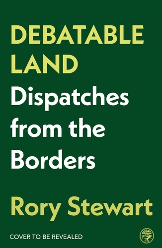 Book cover of Debatable Land by Rory Stewart