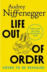 Book cover of Life Out of Order by Audrey Niffenegger