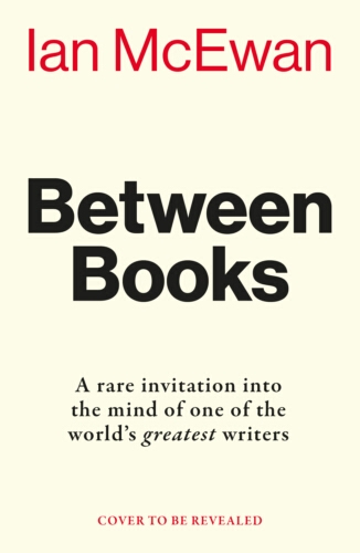 Book cover of Between Books by Ian McEwan
