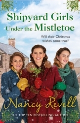 Book cover of Shipyard Girls Under the Mistletoe by Nancy Revell
