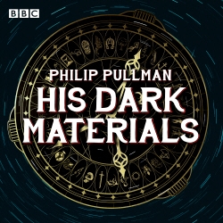 Book cover of His Dark Materials: The Complete BBC Radio Collection by Philip Pullman