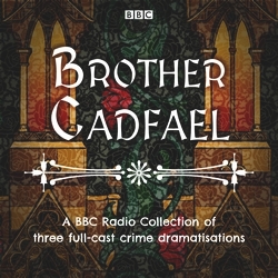 Book cover of Brother Cadfael: A BBC Radio Collection of three full-cast dramatisations by Ellis Peters