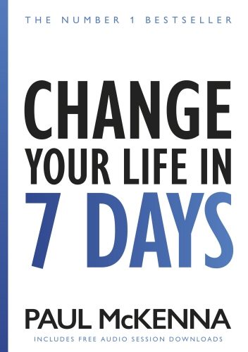 Book cover of Change Your Life In Seven Days by Paul McKenna