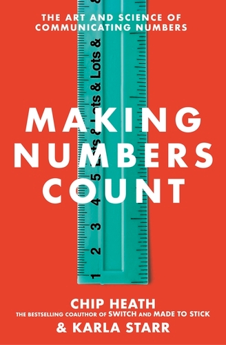 Book cover of Making Numbers Count by Chip Heath, Karla Starr