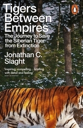 Book cover of Tigers Between Empires by Jonathan C. Slaght