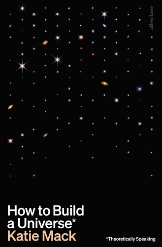 Book cover of How to Build a Universe by Katie Mack