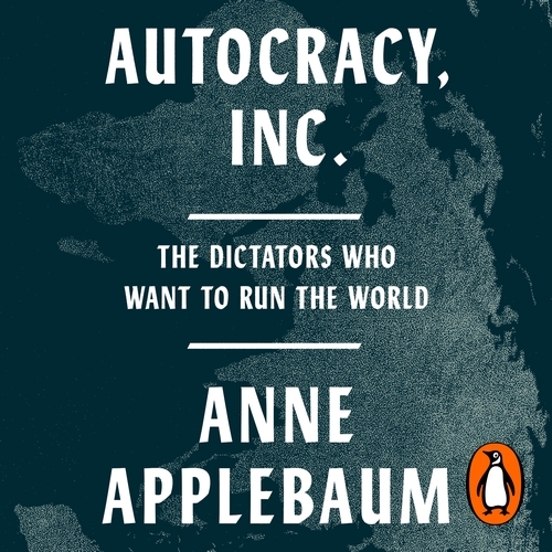 Book cover of Autocracy, Inc by Anne Applebaum
