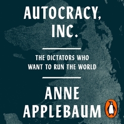 Book cover of Autocracy, Inc by Anne Applebaum