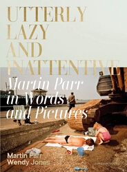 Book cover of Utterly Lazy and Inattentive by Martin Parr, Wendy Jones