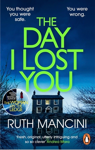 Book cover of The Day I Lost You by Ruth Mancini